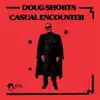 Doug Shorts - Casual Encounter - EP